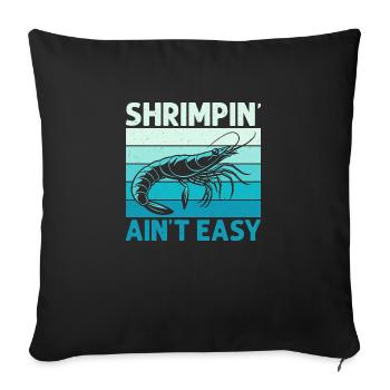 Shrimpin' Ain't Easy Shrimp Lover Seafood - Sofakissenbezug 45 x 45 cm - Schwarz - Vorne