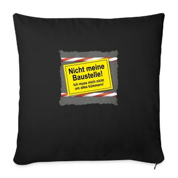 Nicht meine Baustelle - Sofakissenbezug 45 x 45 cm - Schwarz - Vorne