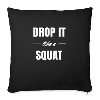 Drop it like a Squat - Sofakissenbezug 45 x 45 cm - Schwarz - Vorne