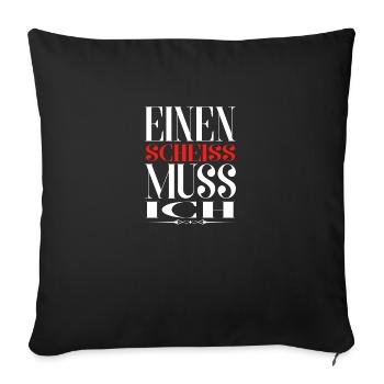 Einen Scheiss Muss ich - Sofakissenbezug 45 x 45 cm - Schwarz - Vorne