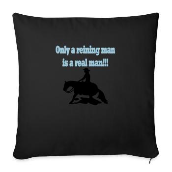 Only a reining man is a real man - Sofa pillowcase 17,3'' x 17,3'' (45 x 45 cm) - black - Front