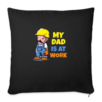 My dad is at work - Sofa pillowcase 17,3'' x 17,3'' (45 x 45 cm) - black - Front
