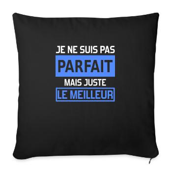 je ne suis pas parfait mais juste le meilleur - Housse de coussin décorative 45 x 45 cm - noir - Devant