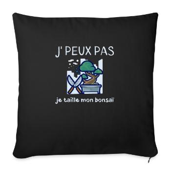 Je peux pas je taille mon bonsaï humour jardinier - Housse de coussin décorative 45 x 45 cm - noir - Devant