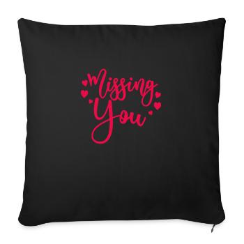 Missing You Vermissen Liebe Geschenkidee - Sofakissenbezug 45 x 45 cm - Schwarz - Vorne