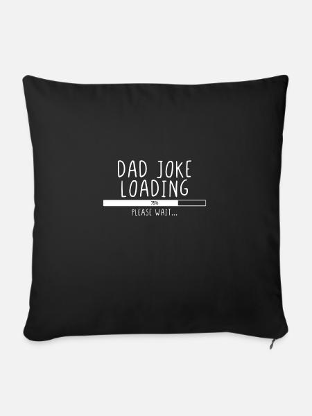 Dad Joke Loading Please Wait - Sofakissenbezug 45 x 45 cm - Schwarz