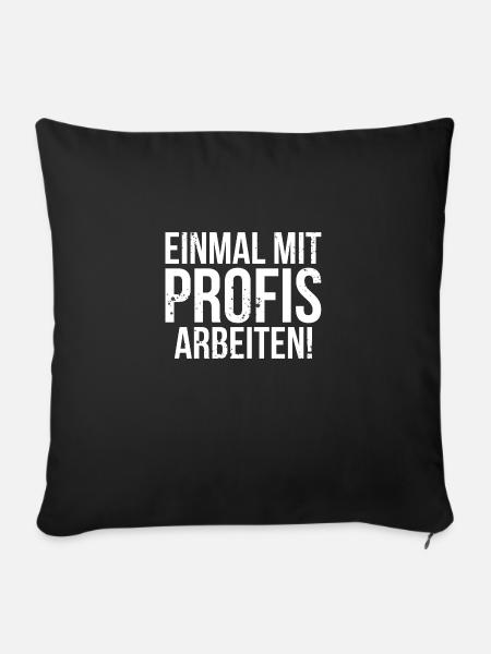 Einmal mit Profis arbeiten! - Sofakissenbezug 45 x 45 cm - Schwarz