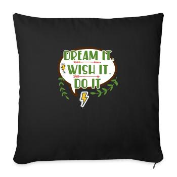 Dream it wish it do it - Motivational quote - Sofa pillowcase 17,3'' x 17,3'' (45 x 45 cm) - black - Front