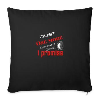 Just One More Car Part I Promise NICE Gift T-shirt - Sofa pillowcase 17,3'' x 17,3'' (45 x 45 cm) - black - Front