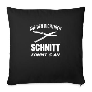 Auf den richtigen Schnitt kommts an - Sofakissenbezug 45 x 45 cm - Schwarz - Vorne