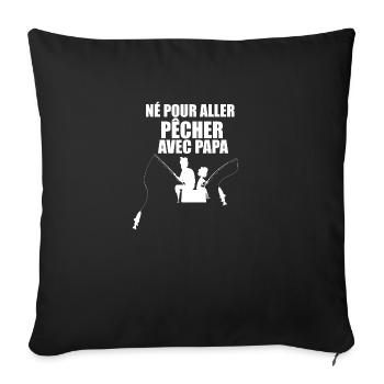 Né pour aller pêcher avec papa Naissance de bébé - Housse de coussin décorative 45 x 45 cm - noir - Devant