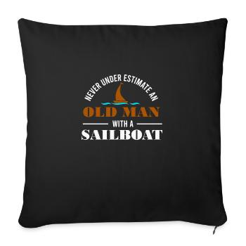 Never underestimate an old man with a sail boat - Sofakissenbezug 45 x 45 cm - Schwarz - Vorne