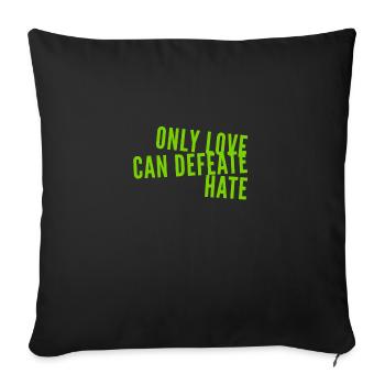 Love is stronger than hate - Sofa pillowcase 17,3'' x 17,3'' (45 x 45 cm) - black - Front