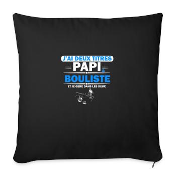 j'ai deux titres papa & bouliste humour petanque - Housse de coussin décorative 45 x 45 cm - noir - Devant