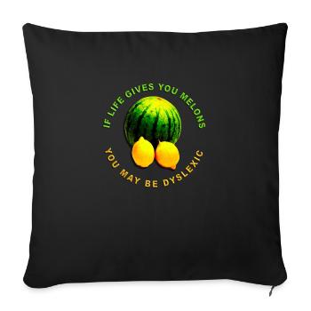 If life gives you melons, you may be dyslexic - Sofa pillowcase 17,3'' x 17,3'' (45 x 45 cm) - black - Front