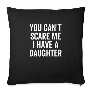 Tu ne peux pas me faire peur, j’ai une fille - Housse de coussin décorative 45 x 45 cm - noir - Devant