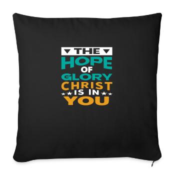 The Hope of Glory Christ is in you - Sofa pillowcase 17,3'' x 17,3'' (45 x 45 cm) - black - Front