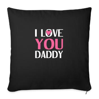 I love you Daddy - Sofakissenbezug 45 x 45 cm - Schwarz - Vorne