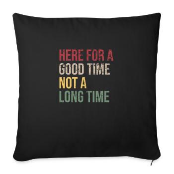 Here For A Good Time Not A Long Time - Sofa pillowcase 17,3'' x 17,3'' (45 x 45 cm) - black - Front
