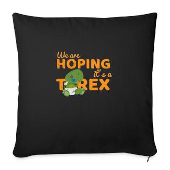 We are hoping its a T- Rex Junge Geschenkidee - Sofakissenbezug 45 x 45 cm - Schwarz - Vorne