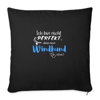 Ich bin nicht perfekt, aber mein Windhund ist es! - Sofakissenbezug 45 x 45 cm - Schwarz - Vorne