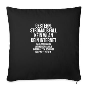 Gestern Stromausfall kein Wlan und Internet - Sofakissenbezug 45 x 45 cm - Schwarz - Vorne