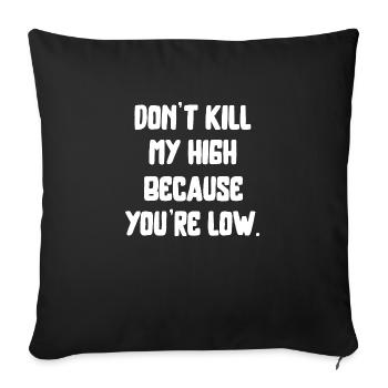 Cannabis Saying Writing High Weed Marijuana Weed - Sofa pillowcase 17,3'' x 17,3'' (45 x 45 cm) - black - Front