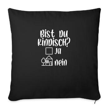Bist du kindisch ja nein - Sofakissenbezug 45 x 45 cm - Schwarz - Vorne