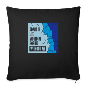 vie ennuyeuse sans moi - Housse de coussin décorative 45 x 45 cm - noir - Devant