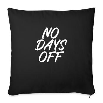 No days off - Sofakissenbezug 45 x 45 cm - Schwarz - Vorne