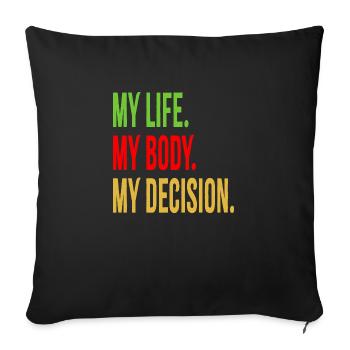 My Life. My Body. My Decision. - Sofakissenbezug 45 x 45 cm - Schwarz - Vorne