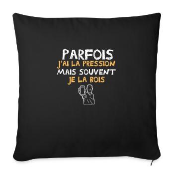 parfois j ai la pression mais souvent je la bois - Housse de coussin décorative 45 x 45 cm - noir - Devant