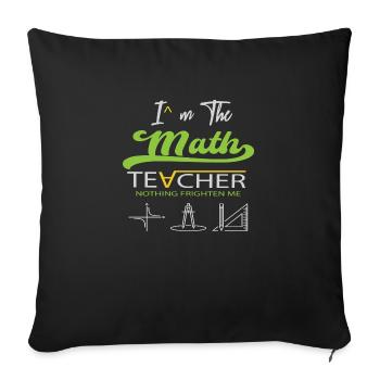 Je suis le professeur de mathématiques rien Ne me fait peur - Housse de coussin décorative 45 x 45 cm - noir - Devant