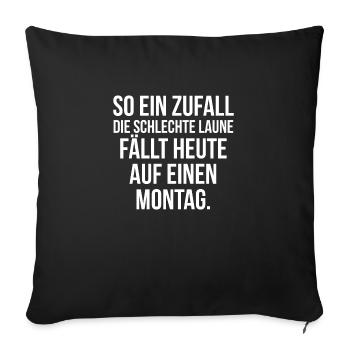 So ein Zufall die schlechte Laune fällt auf Montag - Sofakissenbezug 45 x 45 cm - Schwarz - Vorne