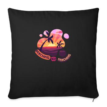 Beaching not teaching - for you - Sofa pillowcase 17,3'' x 17,3'' (45 x 45 cm) - black - Front