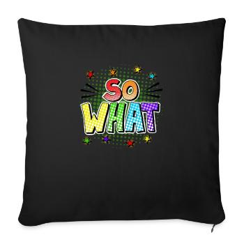 So what - Sofa pillowcase 17,3'' x 17,3'' (45 x 45 cm) - black - Front