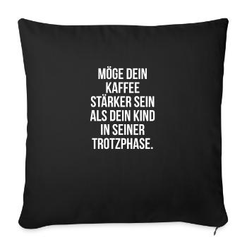 Möge dein Kaffee stärker sein als die Trotzphase - Sofakissenbezug 45 x 45 cm - Schwarz - Vorne