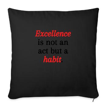 Excellence is not an act but a habit - Sofa pillowcase 17,3'' x 17,3'' (45 x 45 cm) - black - Front
