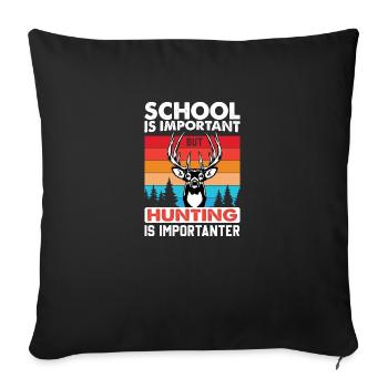 Jagd ist wichtiger als Schule - Sofakissenbezug 45 x 45 cm - Schwarz - Vorne