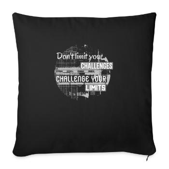 Don´t Limit Your Challenges, Challenge Your Limits - Sofa pillowcase 17,3'' x 17,3'' (45 x 45 cm) - black - Front