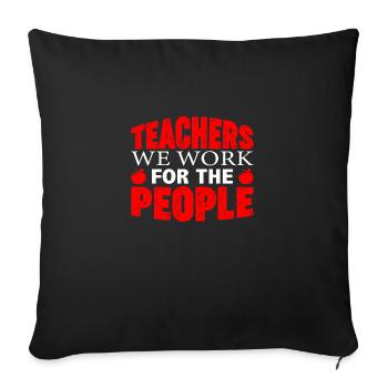 Teachers we work for the People - Sofa pillowcase 17,3'' x 17,3'' (45 x 45 cm) - black - Front