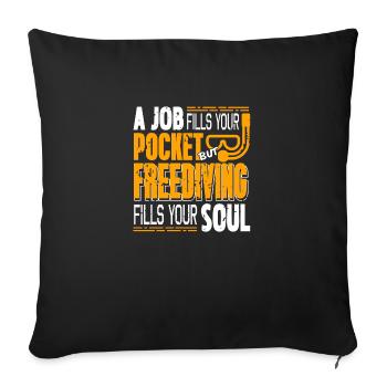 jobFill Your Pocket but freediving fills your soul - Sofa pillowcase 17,3'' x 17,3'' (45 x 45 cm) - black - Front
