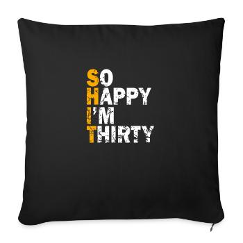 So Happy I'm Thirty - Sofa pillowcase 17,3'' x 17,3'' (45 x 45 cm) - black - Front