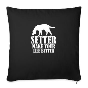 Setter Make Your Life Better - Sofa pillowcase 17,3'' x 17,3'' (45 x 45 cm) - black - Front