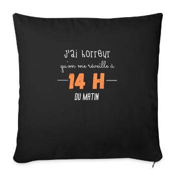 j ai horreur du on me réveille à 14h du matin - Housse de coussin décorative 45 x 45 cm - noir - Devant