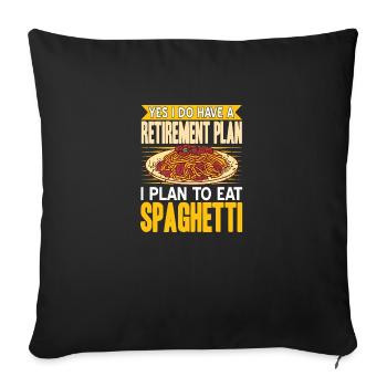I Have A Retirement Plan, I plan to eat spaghetti - Sofa pillowcase 17,3'' x 17,3'' (45 x 45 cm) - black - Front