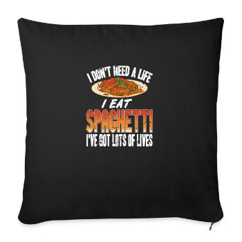 Don t Need A Life, I eat spaghetti - Sofa pillowcase 17,3'' x 17,3'' (45 x 45 cm) - black - Front