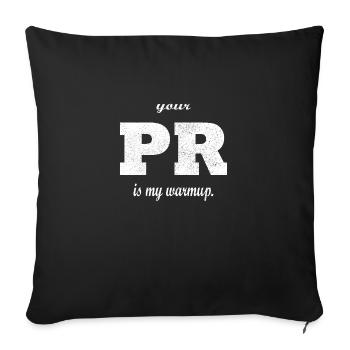 Your PR is my warmup. - Sofakissenbezug 45 x 45 cm - Schwarz - Vorne