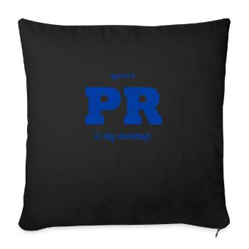 Your PR is my warmup. - Sofakissenbezug 45 x 45 cm - Schwarz - Vorne