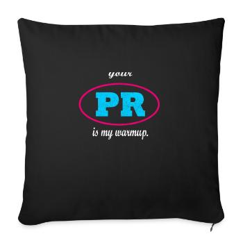 Your PR is my warmup. - Sofakissenbezug 45 x 45 cm - Schwarz - Vorne